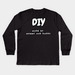 DIY made by Mommy and Daddy Kids Long Sleeve T-Shirt